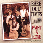 Paint A Rose - Rare Oul' Times