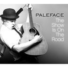 Paleface - The Show Is On The Road