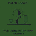 Palms Down - West African Rhythms Volume 1
