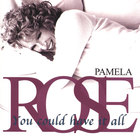 Pamela Rose - You Could Have It All