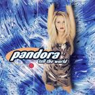 Pandora - Tell The World