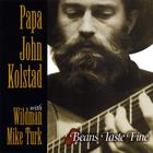 Papa John Kolstad - Beans Taste fine