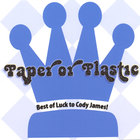 Paper or Plastic - Best of Luck to Cody James!