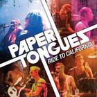 Paper Tongues - Ride To California