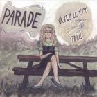 Parade - Answer Me