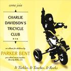Parker Bent - Charlie Davidson's Tricycle Club