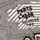 Parts & Labor - Escapers Two: Grind Pop