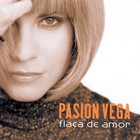 Pasión Vega - Flaca De Amor