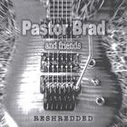 Pastor Brad - Reshredded