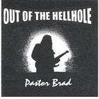 Pastor Brad - Out of the Hellhole