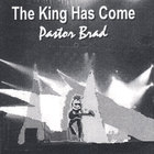 Pastor Brad - The King Has Come