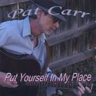 Pat Carr - Put Yourself In My Place
