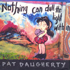 Pat Daugherty - Nothing can dull the light within