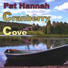 Pat Hannah - Cranberry Cove