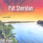 Pat Sheridan - Love & Pain