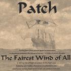 Patch - The Fairest Wind of All
