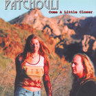Patchouli - Come a Little Closer