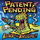 Patent Pending - Attack of the Awesome