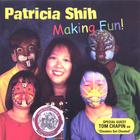 Patricia Shih - Making Fun