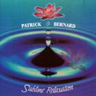 Patrick Bernard - Sublime Relaxation