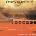 Patrick Bradley - Come Rain or Shine