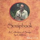 Scrapbook, A Collection of Songs for Children