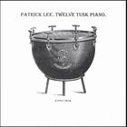 Patrick Lee - Twelve Tusk Piano