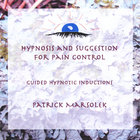 Patrick Marsolek - Hypnosis and Suggestion for Pain Control