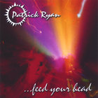 Patrick Ryan - Feed Your Head