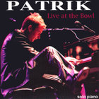Patrik - Live At The Bowl