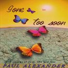 Paul Alexander - Gone Too Soon