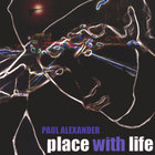 Paul Alexander - Place With Life