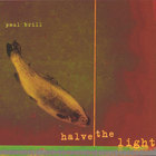 Paul Brill - Halve the Light
