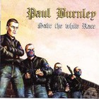 Paul Burnley - Save The White Race