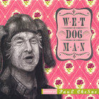 Paul Chesne - Wet Dog Man