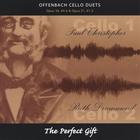 Paul Christopher and Ruth Drummond - Offenbach Cello Duets Op.50, #4-6 & Op.51 #1-3: the Perfect Gift