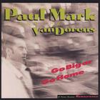 Paul Mark & the Van Dorens - Go Big or Go Home
