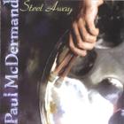 Paul McDermand - Steel Away