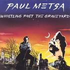 Paul Metsa - Whistling Past the Graveyard