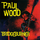Paul Wood - Bridgeburner