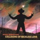 Paul Zarzyski - Collisions of Reckless Love