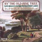 Paula Robison - By The Old Pine Tree