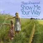 Peggy Duquesnel - Show Me Your Way