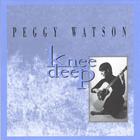 Peggy Watson - Knee Deep