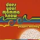 Pepper Mashay - Does Your Mamma Know