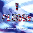 Pepper Mashay - I Pledge
