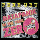 Pere Ubu - Datapanik In The Year Zero CD1