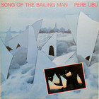 Pere Ubu - Song of the Bailing Man (Vinyl)
