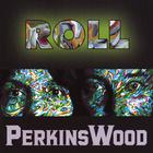 PerkinsWood - Roll