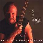 Pete 'Big Dog' Fetters - South From Detroit City